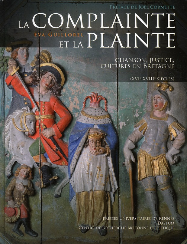 La complainte et la plainte. Chanson, justice, cultures en Bretagne (XVIe-XVIIIe siècles), avec 1 CD