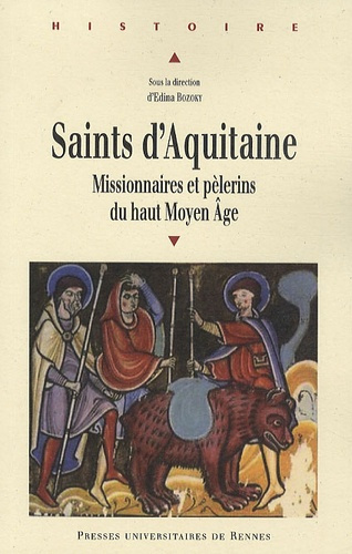 Saints d'Aquitaine. Missionnaires et pèlerins du haut Moyen Age