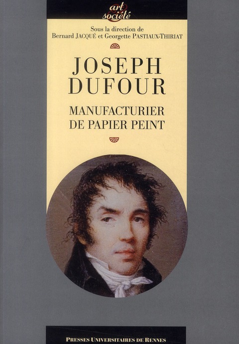 Joseph Dufour. Manufacturier du papier peint