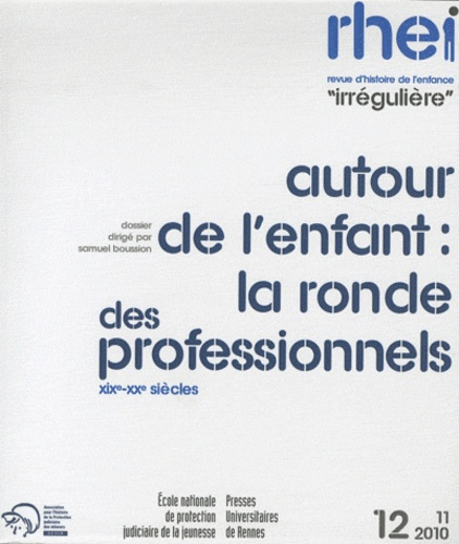 Revue d'histoire de l'enfance "irrégulière" N° 12, Novembre 2010 : Autour de l'enfant : la ronde des