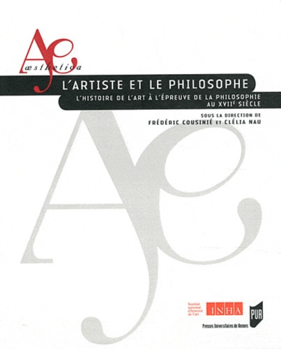L'artiste et le philosophe. L'histoire de l'art à l'épreuve de la philosophie au XVIIe siècle