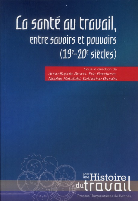 La santé au travail, entre savoirs et pouvoirs. 19e et 20e siècle