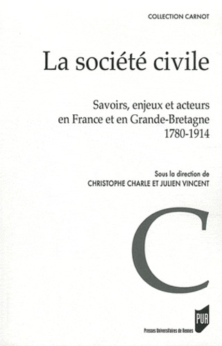 La Société civile. Savoirs, enjeux et acteurs en France et en Grande-Bretagne 1780-1914
