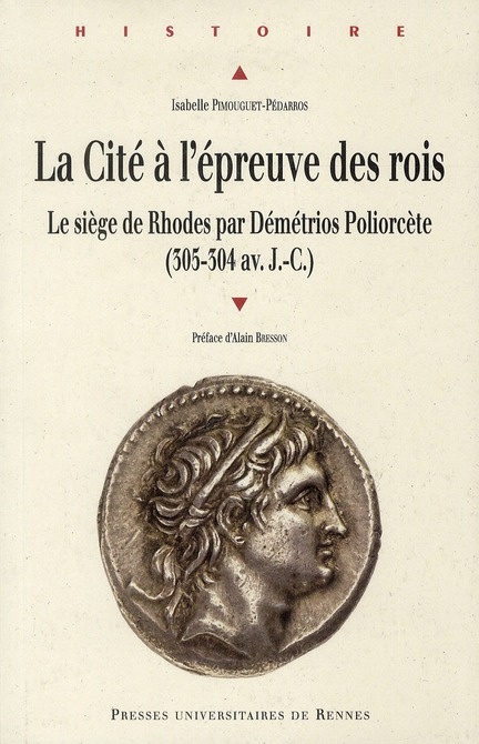 La Cité à l'épreuve des rois. Le siège de Rhodes par Démétrios Poliorcète (305-304 av. J.-C.)