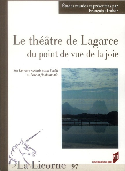 La Licorne N° 97/2012 : Le théâtre de Lagarce du point de vue de la joie. Sur Derniers remords avant