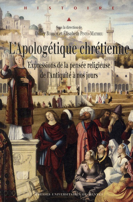 L'Apologétique chrétienne. Expressions de la pensée religieuse, de l'Antiquité à nos jours