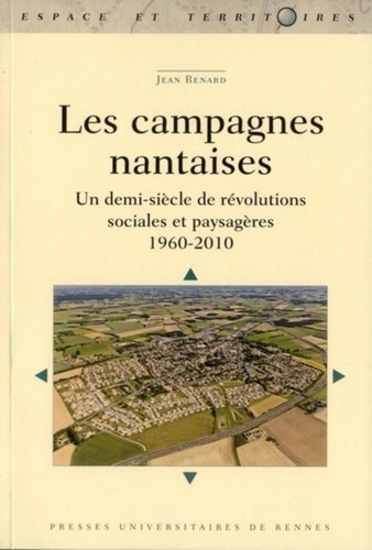 Les campagnes nantaises. Un demi-siècle de révolutions sociales et paysagères (1960-2010)