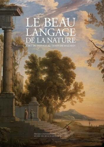 Le beau langage de la nature. L'art du paysage au temps de Mazarin