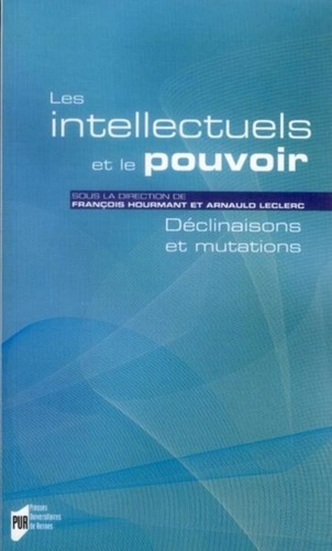 Les intellectuels et le pouvoir. Déclinaisons et mutations