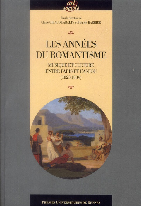 Les années du romantisme. Musique et culture entre Paris et l'Anjou (1823-1839)