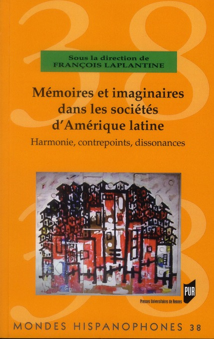 Mémoires et imaginaires dans les sociétés d'Amérique latine. Harmonie, contrepoints, dissonances