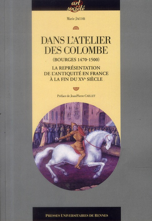 Dans l'atelier des Colombe (Bourges 1470-1500). La représentation de l'Antiquité en France à la fin