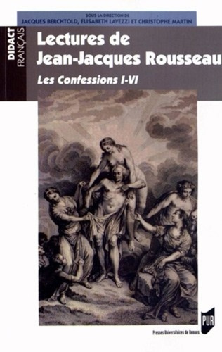 Lectures de Jean-Jacques Rousseau. Les Confessions I-VI