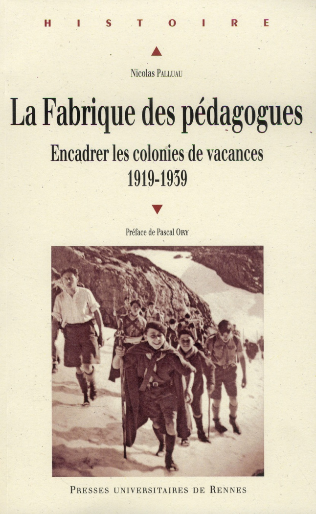 La Fabrique des pédagogues. Encadrer les colonies de vacances (1919-1939)