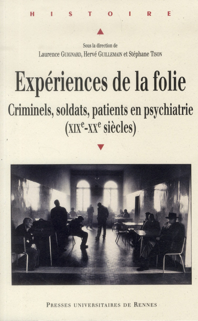 Expériences de la folie. Criminels, soldats, patients en psychiatrie (XIXe-XXe siècles)