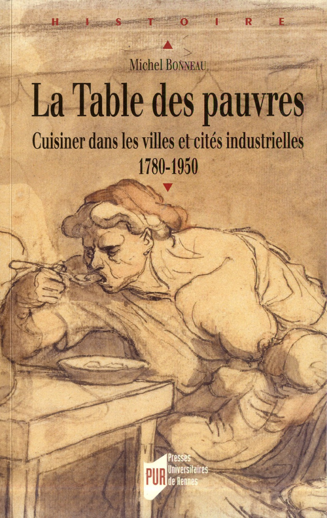 La Table des pauvres. Cuisiner dans les villes et cités industrielles (1780-1950)