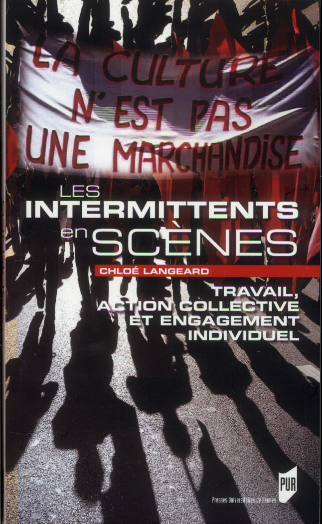 Les intermittents en scènes. Travail, action collective et engagement individuel