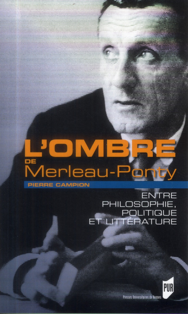 L'ombre de Merleau-Ponty. Entre philosophie, politique et littérature
