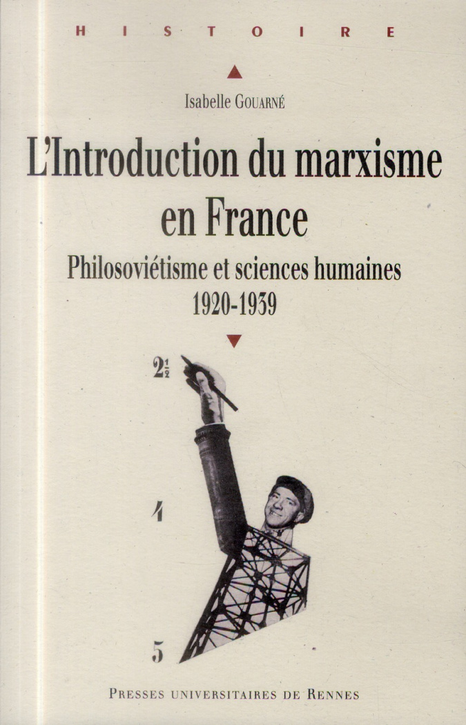 L'introduction du marxisme en France. Philosoviétisme et sciences humaines (1920-1939)