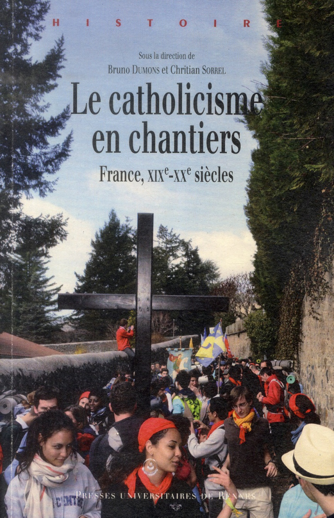 Le catholicisme en chantiers. France, XIXe-XXe siècles