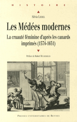 Les Médées modernes. La cruauté féminine d'après les canards imprimés (1574-1651)