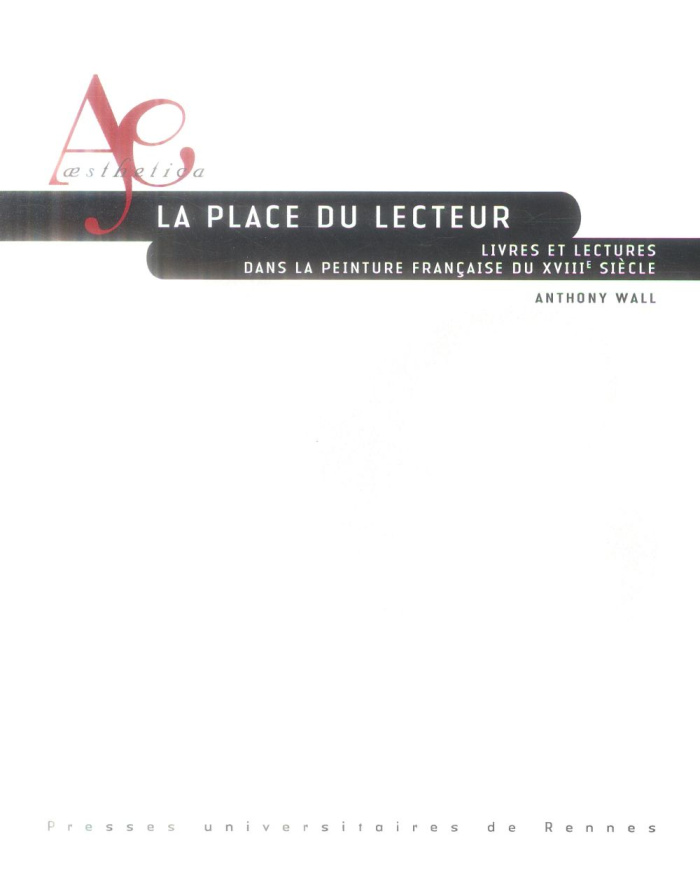 La place du lecteur. Livres et lectures dans la peinture française du XVIIIe siècle