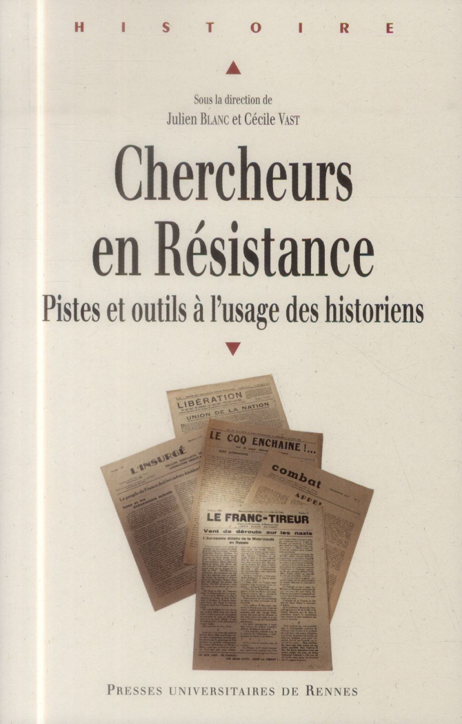 Chercheurs en Résistance. Pistes et outils à l'usage des historiens