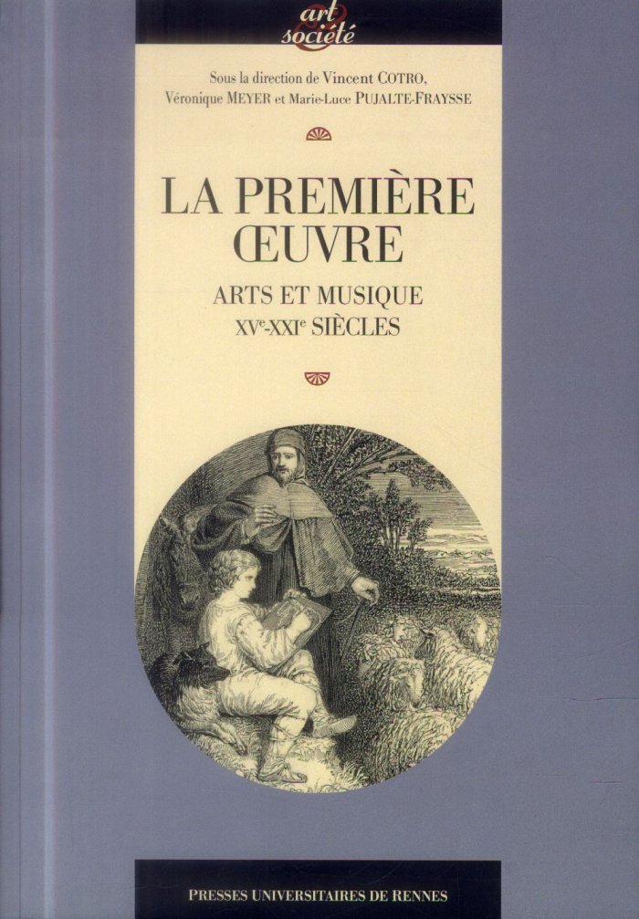 La première oeuvre. Arts et musique (XVe-XXIe siècle)