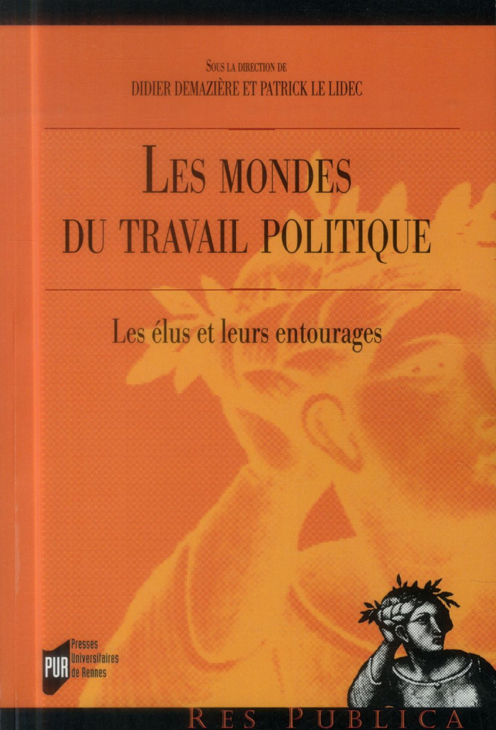 Les mondes du travail politique. Les élus et leurs entourages