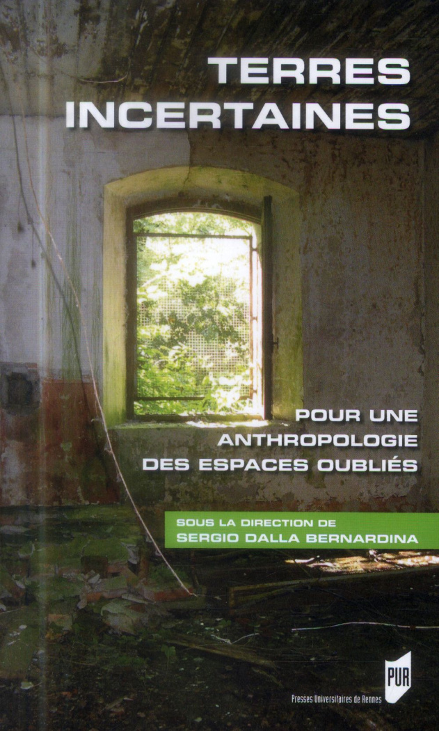 Terres incertaines. Pour une anthropologie des espaces oubliés