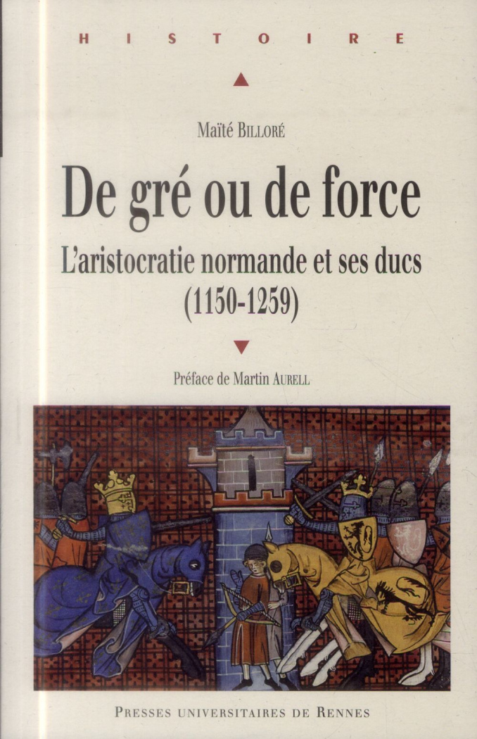 De gré ou de force. L'aristocratie normande et ses ducs (1150-1259)