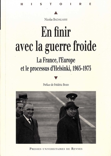 En finir avec la guerre froide. La France, l'Europe et le processus d'Helsinki, 1965-1975