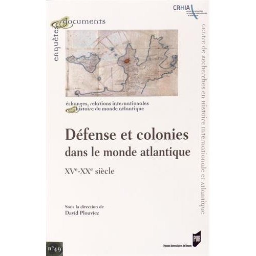 Défense et colonies dans le monde atlantique. XVe-XXe siècle