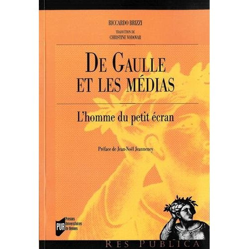 De Gaulle et les médias. L'Homme du petit écran