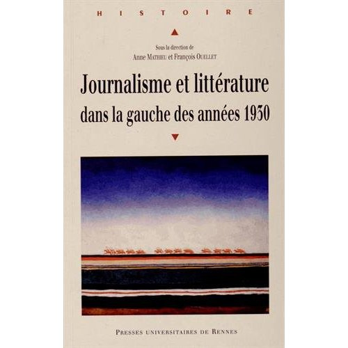 Journalisme et littérature dans la gauche des années 1930