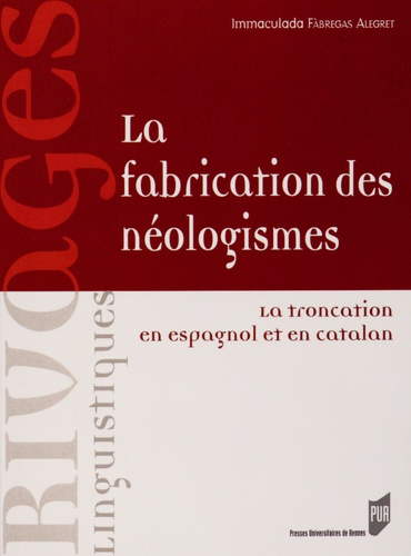 La fabrication des néologismes. La troncation en espagnol et en catalan