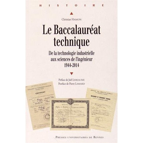 Le Baccalauréat technique. De la technologie industrielle aux sciences de l'ingénieur (1944-2014)