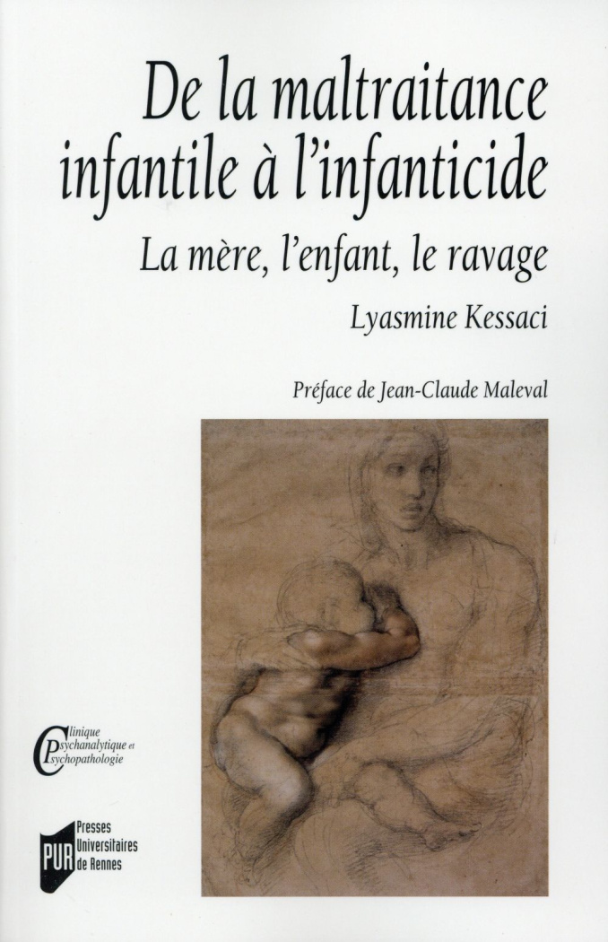 De la maltraitance infantile à l'infanticide. La mère, l'enfant, le ravage