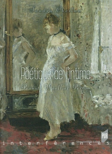 Poétique de l'intime. Proust, Woolf et Pessoa