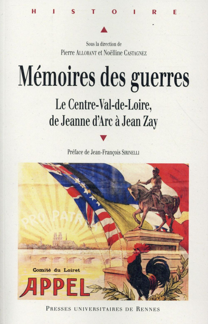 Mémoires des guerres. Le Centre-Val-de-Loire, de Jeanne d'Arc à Jean Zay