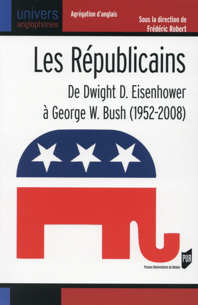 Les Républicains. De Dwight D. Eisenhower à George W. Bush (1952-2008)