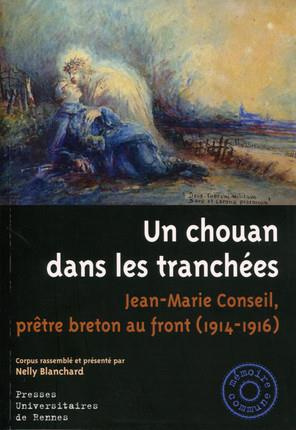 Un chouan dans les tranchées. Jean-Marie Conseil, prêtre breton au front (1914-1916)