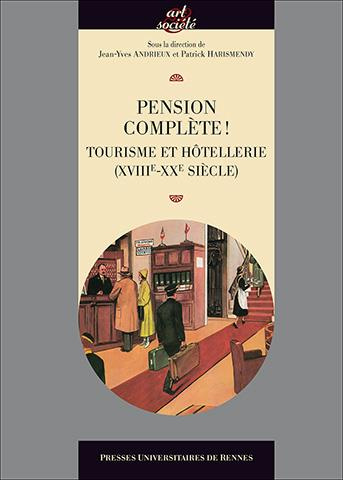 Pension complète ! Tourisme et hôtellerie (XVIIIe-XXe siècle)