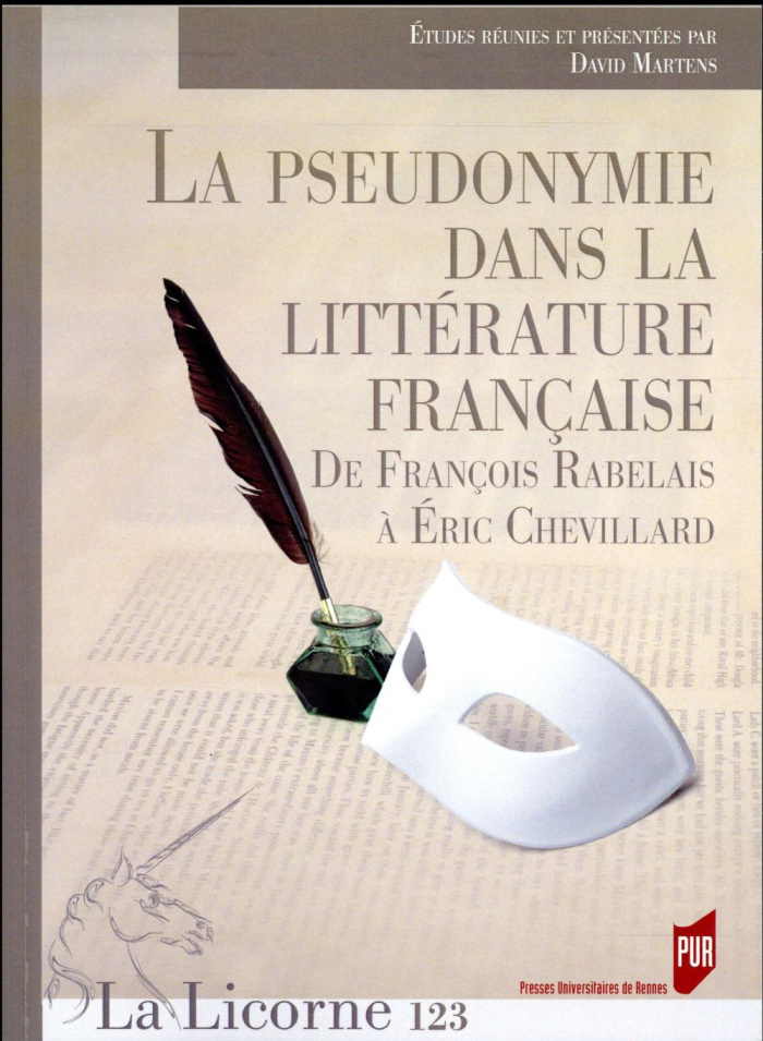 La Licorne N° 123/2017 : La pseudonymie dans la littérature française. De François Rabelais à Eric C