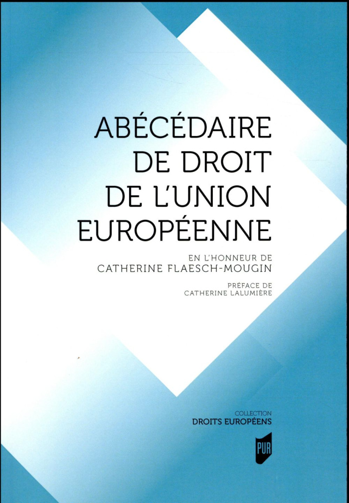 Abécédaire de droit de l'Union Européenne. En l'honneur de Catherine Flaesch-Mougin