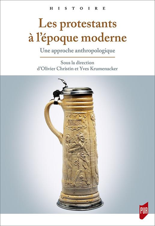 Les protestants à l'époque moderne. Une approche anthropologique