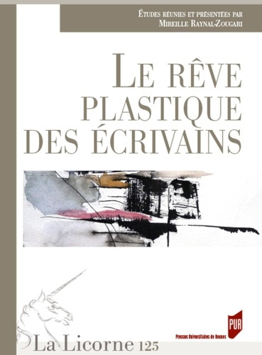 La Licorne N° 125/2017 : Le rêve plastique des écrivains