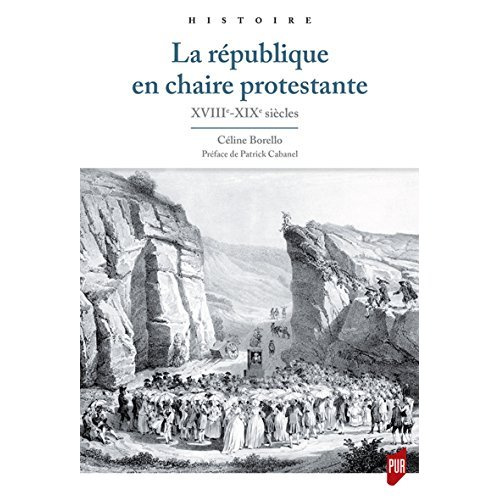 La république en chaire protestante. XVIIIe-XIXe siècles
