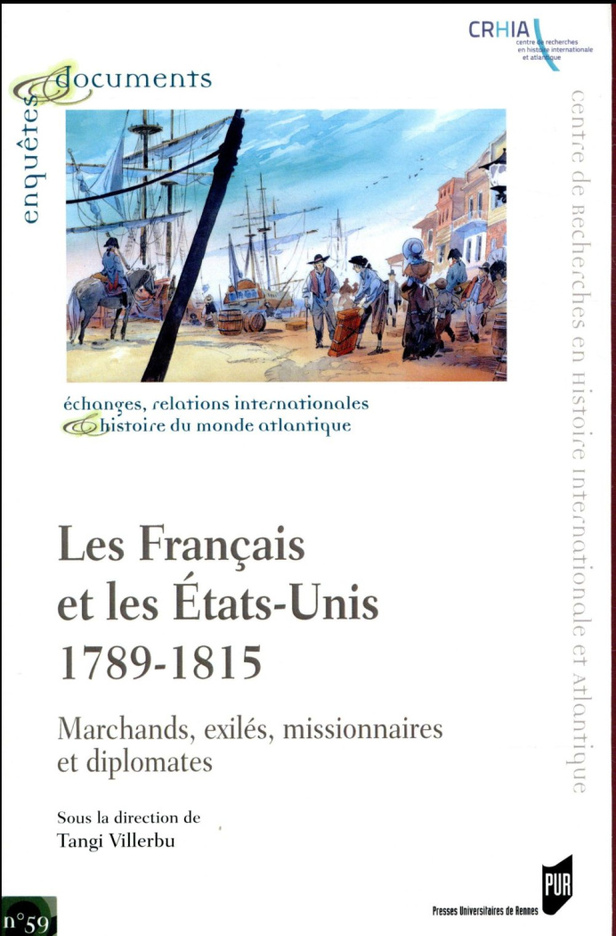 Les Français et les Etats-Unis, 1789-1815. Marchands, exilés, missionnaires et diplomates