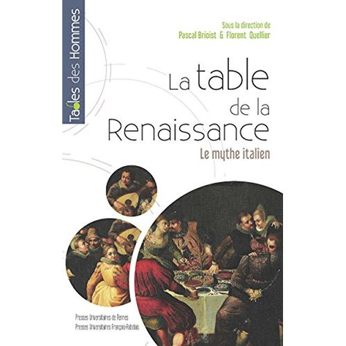 La table de la Renaissance. Le mythe italien